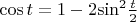 $\[\cos t = 1 - 2{\sin ^2}\frac{t}{2}\]$