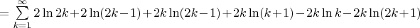 $=\sum\limits _{k=1}^{\infty}2\ln 2k+2\ln (2k-1)+2k\ln(2k-1) +2k\ln(k+1)-2k\ln k-2k\ln(2k+1)$