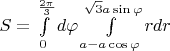 $S=\int\limits_0^{\frac{2\pi}{3}} d\varphi \int\limits^{\sqrt 3 a\sin\varphi }_{a-a\cos\varphi}rdr$