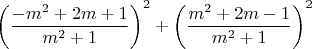 $\left(\dfrac{-m^2+2m+1}{m^2+1}\right)^2+\left(\dfrac{m^2+2m-1}{m^2+1}\right)^2$