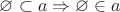 $\varnothing\subset a \Rightarrow\varnothing\in a$