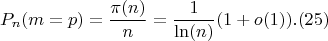 $$P_n(m=p)=\frac {\pi(n)}{n}=\frac {1}{\ln(n)}(1+o(1)).(25)$$