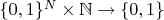 $\{0, 1\}^\mahtbb N \times \mathbb N \to \{0, 1\}$