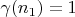 $\gamma(n_1) = 1$