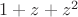 $1+z+z^2$