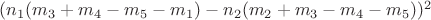 $(n_1(m_3+m_4-m_5-m_1)-n_2(m_2+m_3-m_4-m_5))^2$