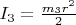 $I_3=\frac {m_{3}r^2}{2}$