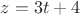 $ z=3t+4$