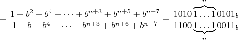 $=\dfrac{1+b^2+b^4+\cdots+b^{n+3}+b^{n+5}+b^{n+7}}{1+b+b^4+\cdots+b^{n+3}+b^{n+6}+b^{n+7}}=\dfrac{1010\overbrace{1\ldots1}^{n}0101_b}{1100\underbrace{1\ldots 1}_{n}0011_b}$