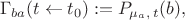 $$
\Gamma_{ba}(t \leftarrow t_0) := P_{\mu_a,\, t}(b),
$$