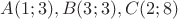 $A(1;3), B(3;3), C(2;8)$