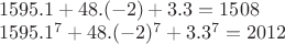 $\\1595.1+48.(-2)+3.3=1508\\
1595.1^7+48.(-2)^7+3.3^7=2012$
