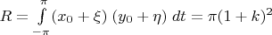 $R=\int\limits_{-\pi}^{\pi}(x_0+\xi)\; (y_0+\eta)\; dt = \pi(1+k)^2$