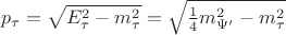 $$p_{\tau}=\sqrt{E_{\tau}^2-m_{\tau}^2}=\sqrt{\tfrac{1}{4}m_{\Psi'}^2-m_{\tau}^2}$$