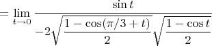 $=\lim\limits_{t\to 0} \dfrac{\sin t}{-2 \sqrt{\dfrac{1-\cos (\pi/3+t)}{2}}\sqrt{\dfrac{1-\cos t}{2}}}$