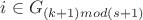 $i \in G_{(k+1) mod (s+1)}$