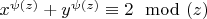 $x^{\psi (z)}+ y^{\psi (z)} \equiv 2 \mod (z)$