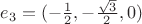 $e_3=(-\tfrac{1}{2},-\tfrac{\sqrt{3}}{2},0)$
