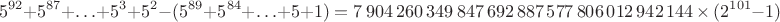 $$5^{92}+5^{87}+\ldots+5^3+5^2-(5^{89}+5^{84}+\ldots+5+1)=7\,904\,260\,349\,847\,692\,887\,577\,806\,012\,942\,144\,\times\,(2^{101}-1)$$