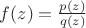 $f(z) = \frac{p(z)}{q(z)}$