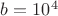 $b=10^4$