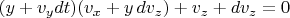 $(y+v_ydt)(v_x+y\,dv_z)+v_z+dv_z=0$