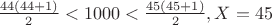 $\frac{44(44 + 1)}2 < 1000 < \frac{45(45 + 1)}2, то X = 45$