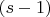 $(s-1)$