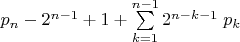 $p_n-2^{n-1}+1+\sum\limits_{k=1}^{n-1} 2^{n-k-1}\;p_k$