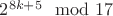 $ 2^{8k + 5} \mod 17 $