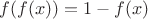 $f(f(x))=1-f(x)$