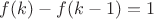 $f(k)-f(k-1)=1$