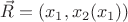 $\vec R = (x_1, x_2(x_1))$