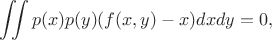 $$\iint p(x) p(y) (f(x,y) - x) dxdy = 0,$$