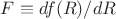 $F\equiv df(R)/dR$