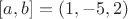$[a,b]=(1,-5,2)$