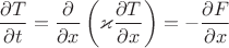 $$\frac{\partial{T}}{\partial{t}}=\frac{\partial}{\partial{x}}\left(\varkappa\frac{\partial{T}}{\partial{x}}\right)=-\frac{\partial{F}}{\partial{x}}$$