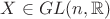 $X \in GL(n, \mathbb{R})$