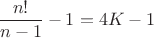 $\dfrac {n!}{n-1}-1=4K-1$