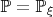 $\mathbb P=\mathbb P_\xi$