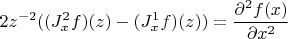 $$ 2 z^{-2}( (J^2_{x}f)(z) -(J^1_{x}f)(z))=  \frac{\partial^2 f(x)}{\partial x^2}$$