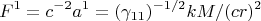 $$
          F^1=c^{-2}a^1=
(\gamma_{11})^{-1/2}kM/(cr)^2
$$
