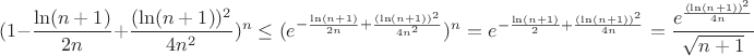 $$
(1-\frac{\ln (n+1)}{2n}+
\frac{(\ln (n+1))^2}{4n^2})^n\leq(e^{-\frac{\ln (n+1)}{2n}+
\frac{(\ln (n+1))^2}{4n^2}})^n=e^{-\frac{\ln (n+1)}{2}+
\frac{(\ln (n+1))^2}{4n}}=\frac{e^{
\frac{(\ln (n+1))^2}{4n}}}{\sqrt{n+1}}
$$