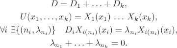 $$\begin{gathered}D=D_1+\ldots+D_k,\\U(x_1,\ldots,x_k)=X_1(x_1)\,\ldots\,X_k(x_k),\\\forall i\,\,\exists\{(n_i,\lambda_{n_i})\}\quad D_i X_{i(n_i)}(x_i)=\lambda_{n_i}X_{i(n_i)}(x_i),\\\lambda_{n_1}+\ldots+\lambda_{n_k}=0.\end{gathered}$$