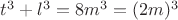$t^3+l^3=8m^3=(2m)^3$