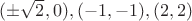 $(\pm\sqrt2,0),(-1,-1),(2,2)$