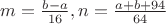 $m=\frac{b-a}{16},n=\frac{a+b+94}{64}$