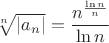 $\sqrt[n]{|a_n|}=\dfrac{n^\frac{\ln n}{n}}{\ln n}$