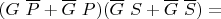 $(G~\overline P + \overline G~P)(\overline G~ S + \overline G ~ \overline S) =$