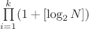 $\prod \limits_{i=1}^{k}(1+[\log_2 N])$